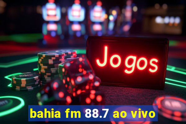 bahia fm 88.7 ao vivo